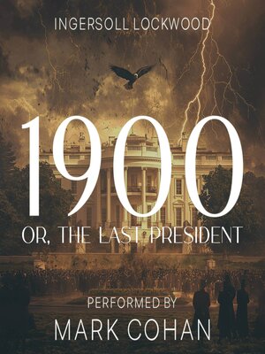 cover image of 1900; or, the last President